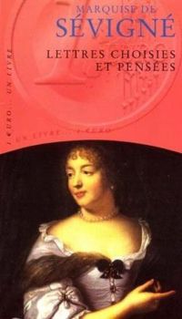 Madame De Sevigne - Lettres choisies et pensées