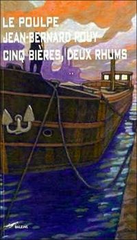 Jean-bernard Pouy - Cinq bières, deux rhums