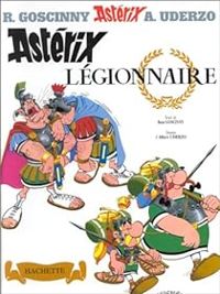 Couverture du livre Astérix légionnaire - Rene Goscinny - Albert Uderzo