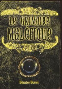 Béatrice Bottet - Le grimoire maléfique