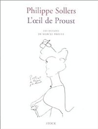 Philippe Sollers - L'oeil de Proust: Les dessins de Marcel Proust