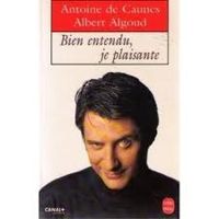 Couverture du livre Bien entendu, je plaisante - Antoine De Caunes - Albert Algoud