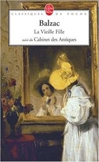 Honore De Balzac - La vieille fille - Le Cabinet des antiques