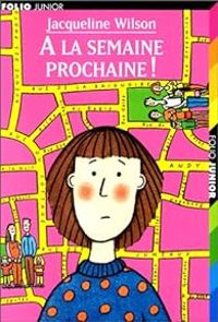 Jacqueline Wilson - A la semaine prochaine