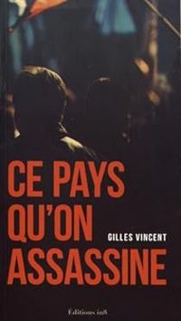 Gilles Vincent - Ce pays qu'on assassine