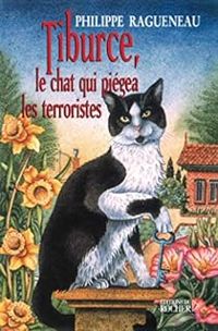 Couverture du livre Tiburce : Le chat qui piégea les terrosistes - Philippe Ragueneau