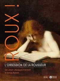 Couverture du livre Roux ! - Xavier Fauche - Michel Pastoureau - Marie Cecile Forest - Isabelle De Lannoy - Yves Le Fur - Claire Bessede