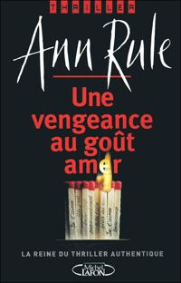 Ann Rule - Une vengeance au gout amer