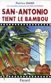 Patrice Dard - San-Antonio tient le bambou