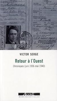 Victor Serge - Retour à l'Ouest. Chroniques (Juin 1936-Mai 1940)