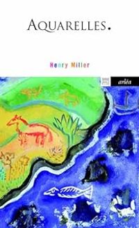 Henry Miller - Aquarelles