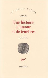 Amos Oz - Une histoire d'amour et de ténèbres