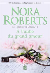 Nora Roberts - : À l'aube du grand amour