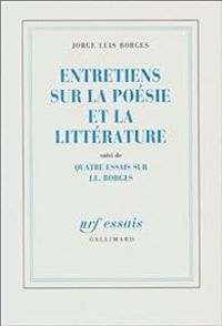 Jorge Luis Borges - Entretiens sur la poésie et la littérature