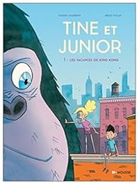 Ingrid Chabbert - Brice Follet - Tine et Junior : Les vacances de King Kong