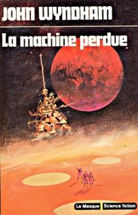 John Wyndham - La machine perdue