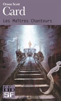 Couverture du livre Les Maîtres Chanteurs - Orson Scott Card