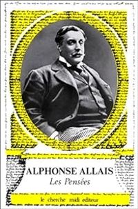 Alphonse Allais - Les Pensées