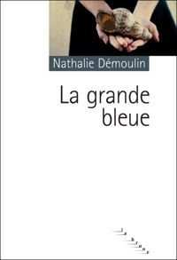 Nathalie Démoulin - La grande bleue