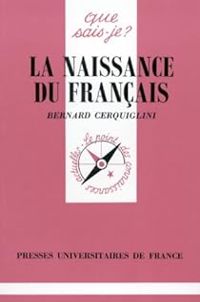 Bernard Cerquiglini - La naissance du français