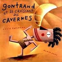 Lucie Papineau - Alain Reno - Gontrand et le croissant des cavernes