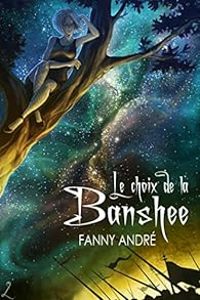 Fanny Andre - Le choix de la Banshee