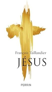 Francois Taillandier - Jésus