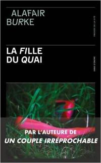 Alafair Burke - La fille du quai