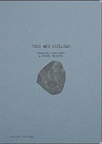 Francoise Lison Leroy - Tous mes cailloux