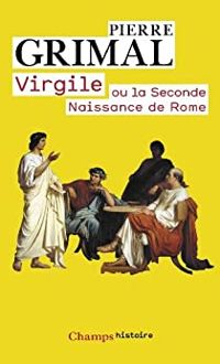 Pierre Grimal - Virgile, ou, La seconde naissance de Rome