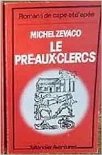 Michel Zevaco - Le Pré aux Clercs