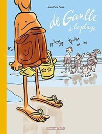 Couverture du livre de Gaulle à la plage - Jean Yves Ferri