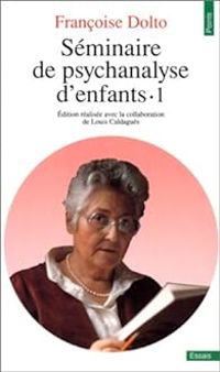 Francoise Dolto - Séminaire de psychanalyse d'enfants