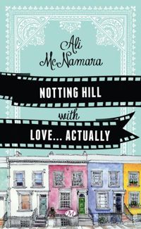 Ali Mcnamara - Notting Hill With Love… Actually