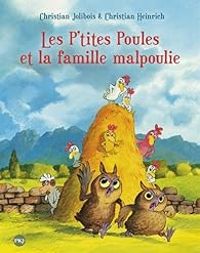 Couverture du livre Les P'tites Poules et la famille malpoulie - Christian Jolibois - Christian Heinrich