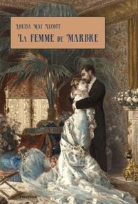 Louisa May Alcott - La femme de marbre