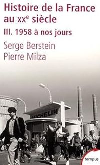 Serge Berstein - Pierre Milza - 1958 à nos jours