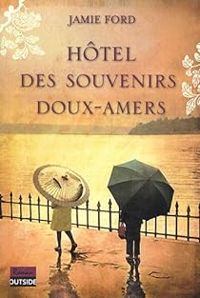 Jamie Ford - Hôtel des souvenirs doux-amers