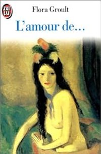 Couverture du livre L'amour de ...... - Flora Groult