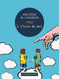 Michèle M. Gharios - A l'aube de soi
