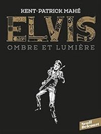 Couverture du livre Elvis. Ombre et lumière - Patrick Mahe