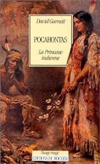 David Garnett - Pocahontas, la princesse indienne