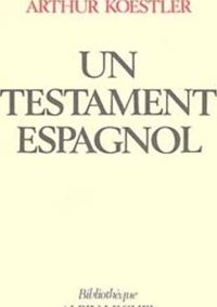 Arthur Koestler - Un testament espagnol