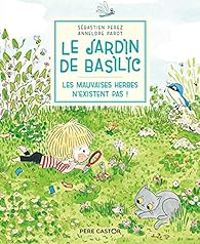 Sebastien Perez - Annelore Parot - Les mauvaises herbes n'existent pas !