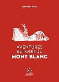 Alexandre Dumas - Aventures autour du Mont Blanc