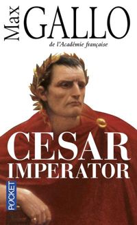 Couverture du livre Cesar Imperator - Max Gallo