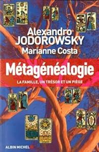 Alejandro Jodorowsky - Marianne Costa - Métagénéalogie