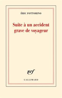 Couverture du livre Suite à un accident grave de voyageur - Ric Fottorino