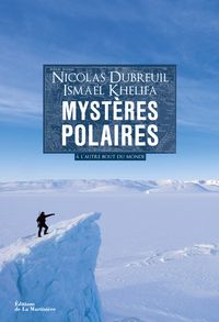 Nicolas Dubreuil - Ismal Khelifa - Mystères polaires