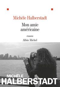 Michèle Halberstadt - Mon amie américaine